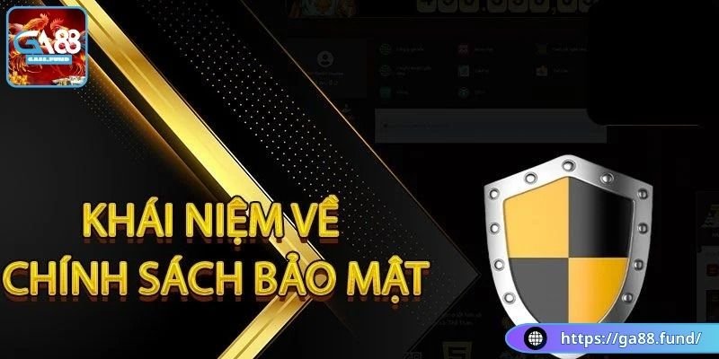 Đôi nét về chính sách bảo mật GA88