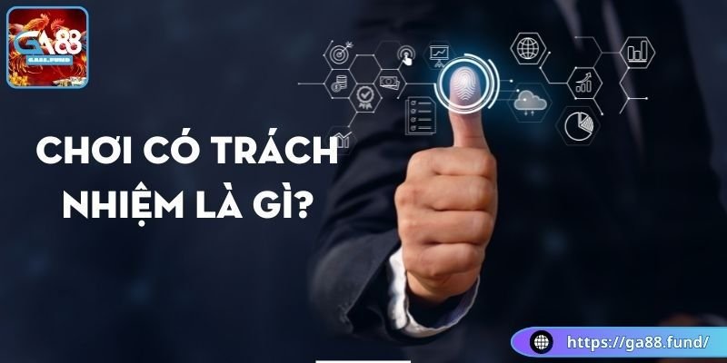 Chơi có trách nhiệm là gì?