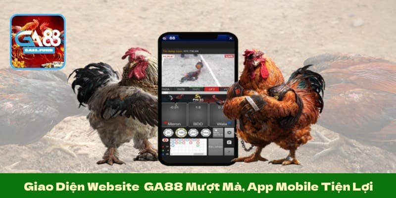 Giao Diện Website  GA88 Mượt Mà, App Mobile Tiện Lợi