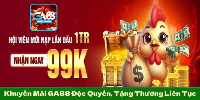 Khuyến Mãi GA88 Độc Quyền, Tặng Thưởng Liên Tục, Cơ Hội Trúng Lớn